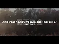 Download Lagu Are You Ready To Dance - 假面舞会 Remix 🎶 [Tik Tok Version] - Bootleg Febry Remix 2025