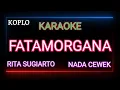 Download Lagu FATAMORGANA KARAOKE DANGDUT - RITA SUGIARTO