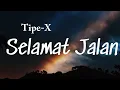 Download Lagu Tipe-X - Selamat Jalan Lyrics Video
