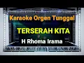 Download Lagu TERSERAH KITA - H RHOMA IRAMA // KARAOKE ORGEN TUNGGAL