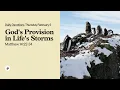 God s Provision in Life s Storms - Daily Devotional