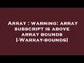 Array warning array subscript is above array bounds -Warray-bounds
