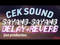 Sayang-Sayang cek sound delay+Reverb