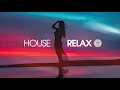 Download Lagu House Relax 2019 (New \u0026 Best Deep House Music | Chill Out Mix