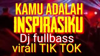 dj kamu adalah inspirasiku lg viral di tik tok dj terbaru