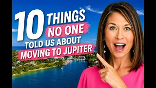 10 Things Nobody Told Us About Moving to Jupiter Florida