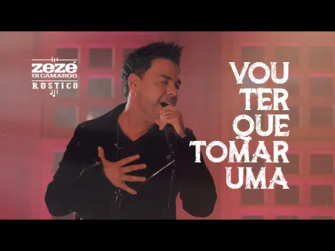 Clipe de Vou ter que tomar uma - Zezé Di Camargo