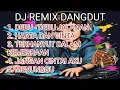 TER ENAK‼️ALBUM DANGDUT REMIX SYAHDU BASS SUPER EMPUK 🎶 LAGU DANGDUT TER ENAK JEDAG JEDUG BOSKUH 🎶