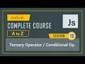 13 Ternary operator or conditional Operator Java Script lecture - 13 JavaScript course in detail