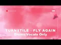 Download Lagu Turnstile - Fly Again (No guitars, no bass)