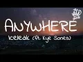 Download Lagu Iceleak - Anywhere (Lyrics) ft. Kye Sones