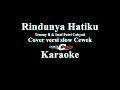Download Lagu karaoke rindunya hatiku ( misteri ilahi ) cover slow single nada cewek