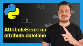 AttributeError type object datetime datetime has no attribute datetime in Python 2 Examples
