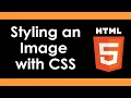 HTML5 Styling an Image with CSS - Part 26