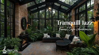 Tranquill Jazz In Forest Living Room Ambience | Therapy Jazz Relaxing Music For Studying,  Sleepi...