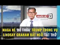 MAGA ne do thua Trump trong vu Lindsay Graham bat ngo tat tho