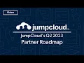JumpCloud s Q2 2023 Partner Roadmap