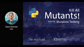 Kill All Mutants Intro to Mutation Testing Dave Aronson