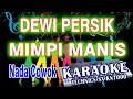 Download Lagu KARAOKE DEWI PERSIK _ MIMPI MANIS MIXKN7000 [NADA COWOK] DENI RECORD MP3