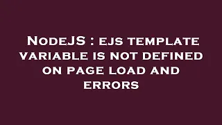 NodeJS ejs template variable is not defined on page load and errors