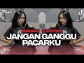 Download Lagu DJ JANGAN GANGGU PACARKU BOOTLEG VIRAL TIKTOK [Ary Fvnky REMIX]