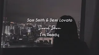 Download sam smith\u0026demi lovato-i'm ready (slowed down) MP3