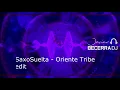 SaxoSuelta - Oriente Tribe (Original Mix)ESLI GUZMAN, DAREK SOTELO  EDIT JAVIER BECERRA DJ