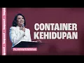 CONTAINER KEHIDUPAN - PS. HENNY KRISTIANUS