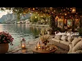 Cozy Lakeside Cafe With Gentle Jazz Music Soft Jazz In Cozy Lakeside Ambience For Relax And Wor
