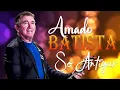 Download Lagu Amado Batista 🎶 As Melhores de Sempre | Músicas Que Marcaram Gerações