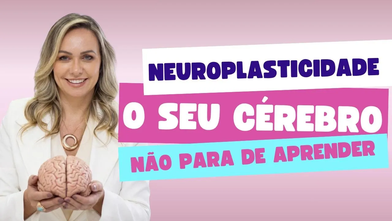 Neuroplasticidade: o que é e como seu cérebro se transforma!