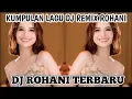Download Lagu FULL ALBUM - DJ REMIX LAGU ROHANI FULL BASS 2025