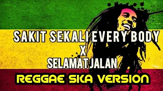 Download SAKIT SEKALI EVERYBODY x SELAMAT JALAN REGGAE SKA REMIX VERSION MP3