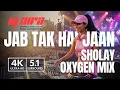 Lagu DJ Aira — Jab Tak Hai Jaan | Sholay Oxygen Mix | 4K Music Video | 5:1 Surrounded