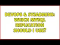 DevOps SysAdmins Which MySQL Replication should I use 3 Solutions