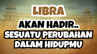 LIBRA✨AKAN HADIR SESUATU PERUBAHAN DALAM HIDUPMU LIBRA