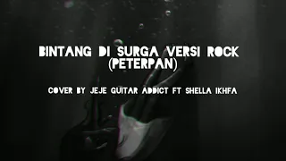 bintang di surga versi rock peterpan cover by jeje guitar addict ft shella ikhfa