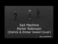 Porter Robinson - Sad Machine (Didrick & Ember Island Cover) LYRIC