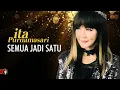 Download Lagu Ita Purnamasari - Semua Jadi Satu (Official Music Video)