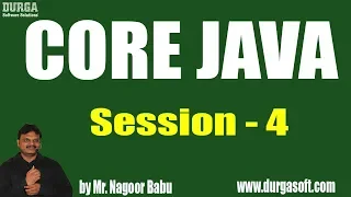 Core Java Programming Tutorials Session - 4 by Mr Nagoor Babu On 21-05-2019 at 10AM