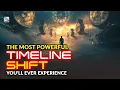 The Most Powerful Timeline Shift You ll Ever Experience