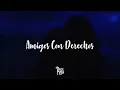 Eslabon Armado, Peso Pluma — AMIGOS CON DERECHOS (Letra/Lyrics)