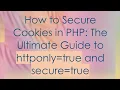 How to Secure Cookies in PHP The Ultimate Guide to httponly true and secure true