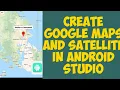 How to create google maps and satellite in Android studio