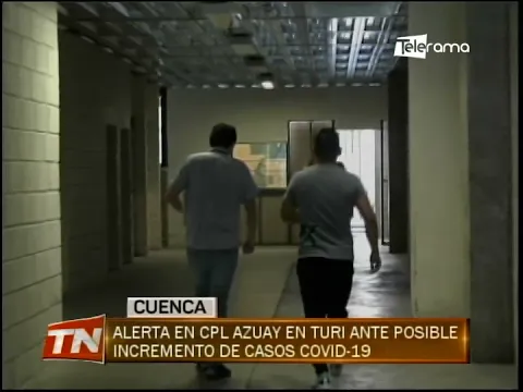 Alerta en CPL Azuay en Turi ante posible incremento de casos covid-19