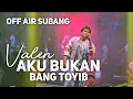 Lagu AKU BUKAN BANG TOYIB - VALEN DA 7 - LIVE OFF AIR RANS CARNIVAL ALUN ALUN SUBANG 