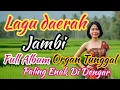 Download Lagu 🔥Lagu Daerah🔥 Jambi Full Album Organ Tunggal Paling Enak Di Dengar @VionaMusik57 