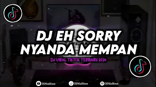 dj eh sorry nyanda mempan terek bale remix viral tiktok terbaru 2024 full bass
