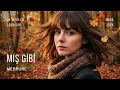 Mebrure | Mış Gibi