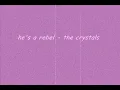 he's not a rebel - the crystales Lyrics